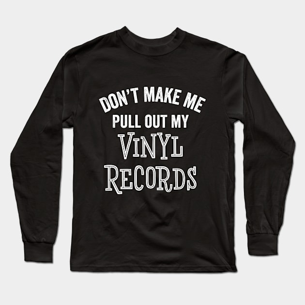 Funny Vinyl Record Collector LPs Albums Music Records Gift Long Sleeve T-Shirt by HuntTreasures